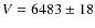 $V = 6483 \pm 18$