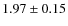 $1.97 \pm 0.15$