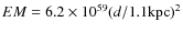 $EM = 6.2\times 10^{59}(d/1.1{\rm kpc})^2$