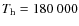 $T_{\rm h} = 180~000$