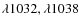 $\lambda 1032, \lambda 1038$
