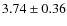 $ 3.74\pm0.36$