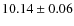 $ 10.14\pm0.06$