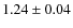 $ 1.24\pm0.04$