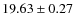 $ 19.63\pm0.27$