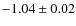 $-1.04\pm0.02$