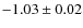 $-1.03\pm0.02$