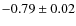 $-0.79\pm0.02$