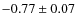 $-0.77\pm0.07$