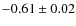 $-0.61\pm0.02$