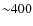 ${\sim}400$