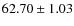 $ 62.70\pm1.03$