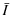 $\displaystyle \bar{I}$