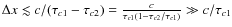 $\Delta x \lesssim c/(\tau_{c1}-\tau_{c2}) = \frac{c}{\tau_{c1}(1-\tau_{c2}/\tau_{c1})} \gg c/\tau_{c1}$