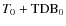 $T_0+{\rm TDB}_0$