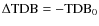 $\rm\Delta TDB = -TDB_0$