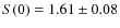 $S(0) = 1.61 \pm 0.08$