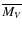 $\overline{M_V}$