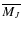 $\overline{M_J}$