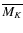 $\overline{M_K}$