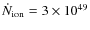 $\dot{N}_{\rm ion}=3\times 10^{49}$