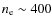 $n_{\rm e}\sim400$