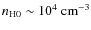 $n_{\rm H0}\sim 10^4~{\rm cm}^{-3}$