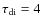 $\tau _{\rm di}= 4$