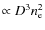 $\propto D^3n_{\rm e}^2$