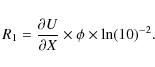 \begin{displaymath}R_1 = \frac{\partial U}{\partial X} \times \phi \times {{\rm ln}(10)}^{-2} .
\end{displaymath}