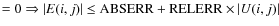 $= 0 \Rightarrow {\mid}{E}(i,j){\mid} \le
\textrm{ABSERR} + \textrm{RELERR} \times {\mid}U(i,j){\mid}$