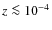 $z \la 10^{-4}$