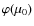 $\varphi(\mu_0)$
