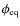 $\phi_{\rm eq}$
