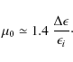 \begin{displaymath}\mu_0 \simeq 1.4~\frac{\Delta \epsilon}{\epsilon_i}\cdot
\end{displaymath}