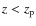 $z < z_{\rm p}$