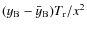 $({y}_{\rm B}-\bar{y}_{\rm B}) T_{\rm r}/x^2$
