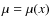 $\mu=\mu(x)$