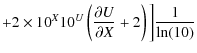 $\displaystyle + 2 \times 10^X 10^U \left(\frac{\partial U}{\partial X}
+ 2 \right)\bigg] \frac{1}{{\rm ln}(10)}$
