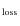 $_{\rm loss}$