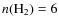 $n({\rm H_2}) = 6$