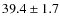 $39.4\pm1.7$