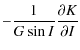 $\displaystyle -\frac{1}{G\sin I} \frac{\partial K}{\partial I}$