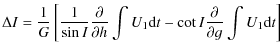 $\displaystyle \Delta I =\frac{1}{G}\left[\frac{1}{\sin I} \frac{\partial}{\part...
... \int U_{1}{\rm d}t-\cot I\frac{\partial}{\partial g}\int U_{1} {\rm d}t\right]$