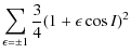 $\displaystyle \sum_{\epsilon=\pm 1}\frac{3}{4}(1+\epsilon \cos I)^2$