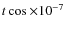 $t \cos \times 10^{-7}$