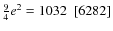 $\frac{9}{4}e^2=1032~~[6282]$