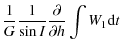 $\displaystyle \frac{1}{G}\frac{1}{\sin I} \frac{\partial}{\partial h} \int W_{1} {\rm d}t$