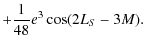 $\displaystyle +\frac{1}{48}e^3 \cos(2L_{S}-3M).$