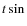 $t \sin$
